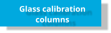 Glass calibration columns